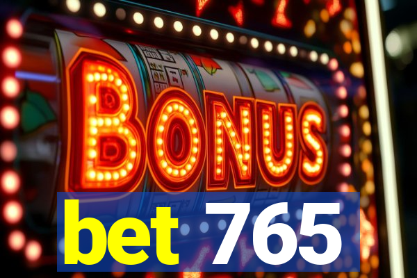 bet 765